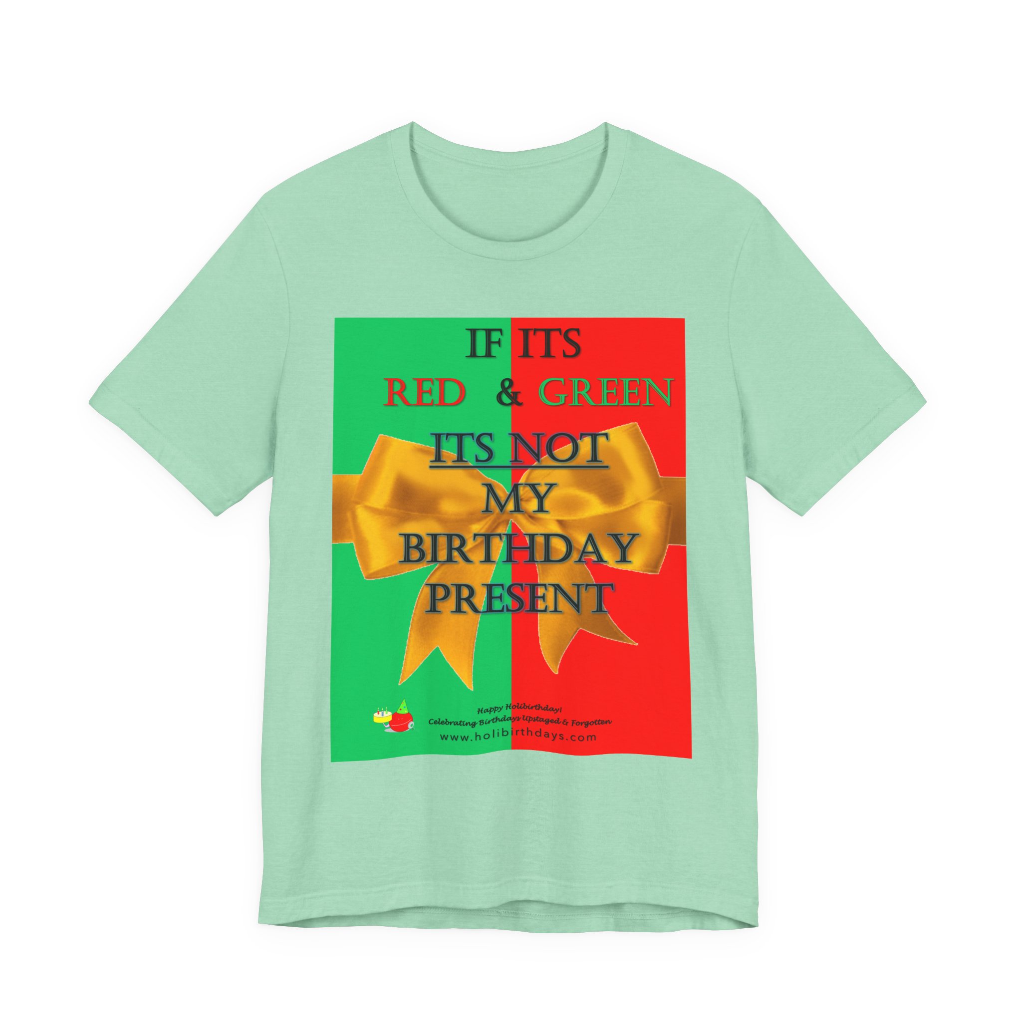 If its Red and Green, it's not my birthday present! Funny Birthday T-Shirt, Gift for Birthdays, Christmas, Unisex Tee, Humor Shirt, Red Green Theme - Image 11