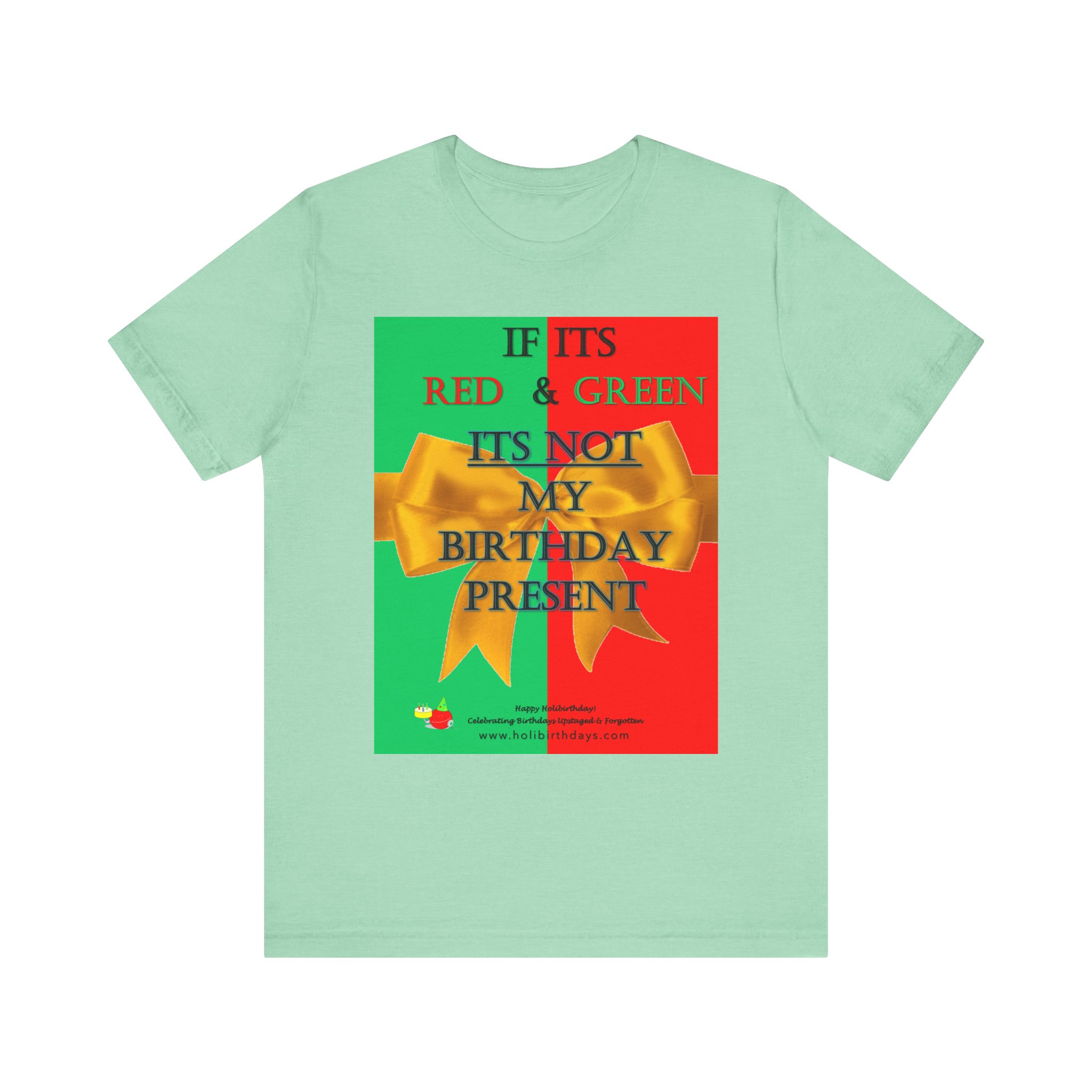 If its Red and Green, it's not my birthday present! Funny Birthday T-Shirt, Gift for Birthdays, Christmas, Unisex Tee, Humor Shirt, Red Green Theme - Image 10