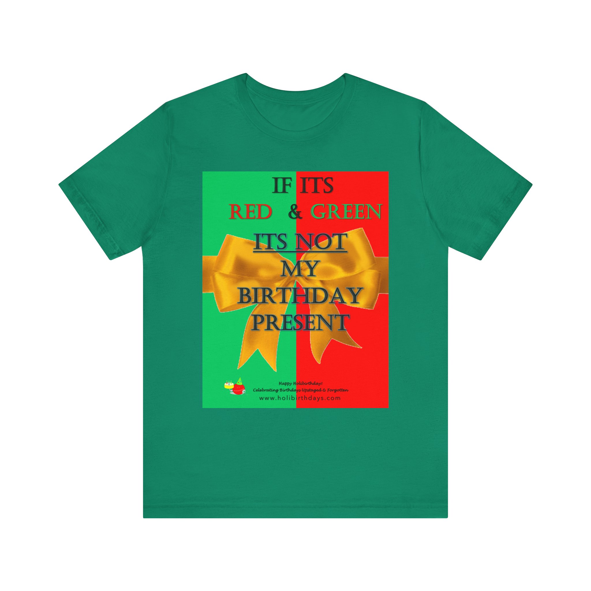 If its Red and Green, it's not my birthday present! Funny Birthday T-Shirt, Gift for Birthdays, Christmas, Unisex Tee, Humor Shirt, Red Green Theme - Image 13
