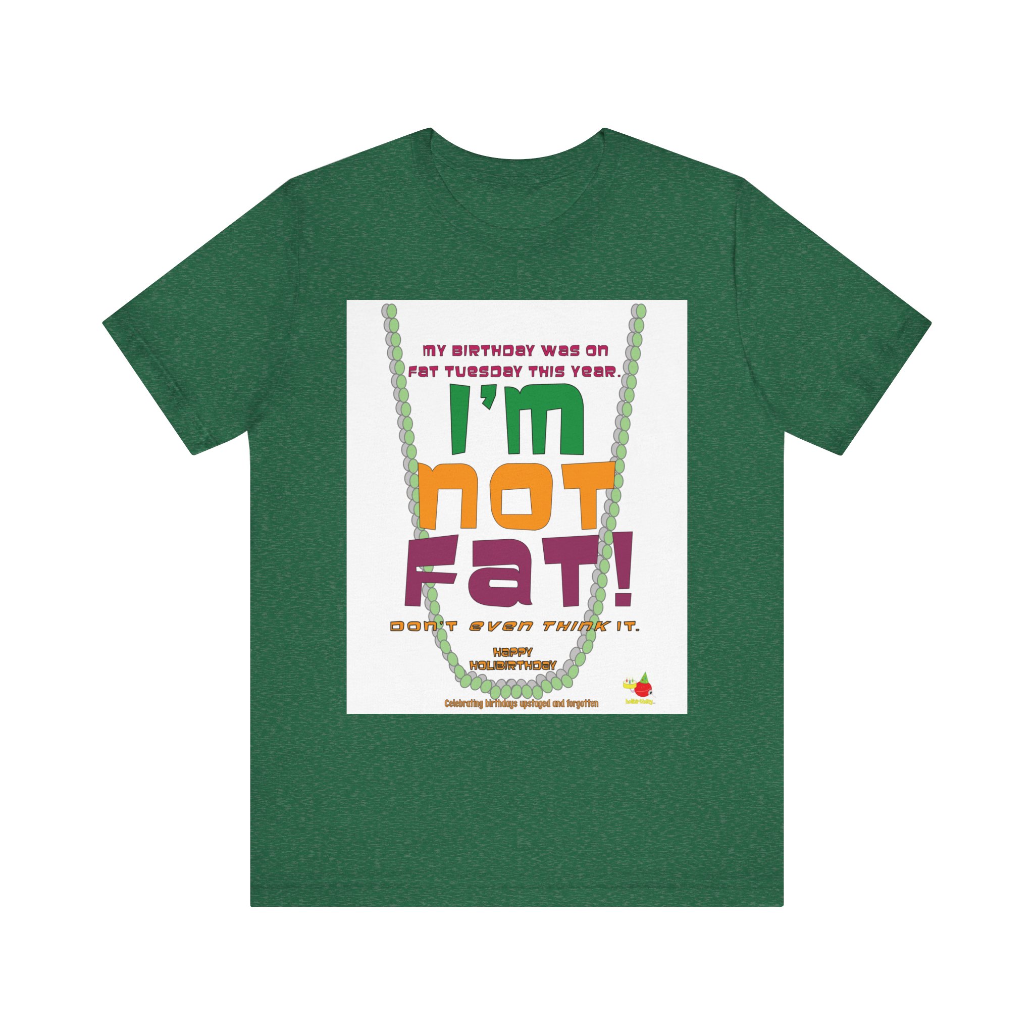 Funny Birthday Tee - "I'm Not Fat!" - Celebrate Fat Tuesday in Style - Image 4