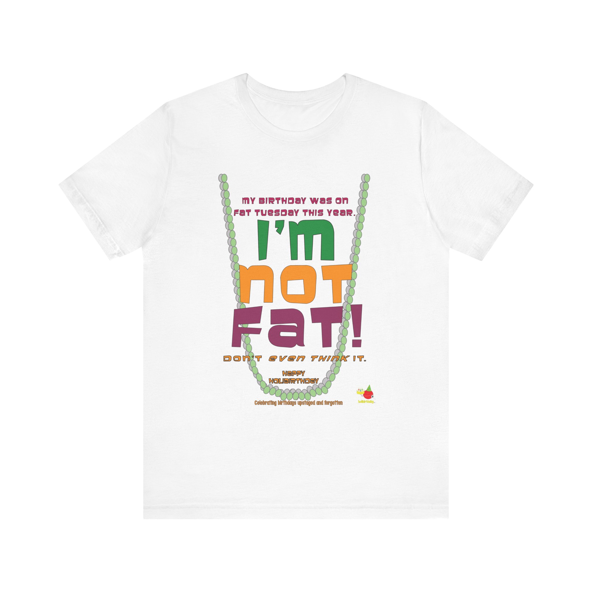 Funny Birthday Tee - "I'm Not Fat!" - Celebrate Fat Tuesday in Style - Image 3