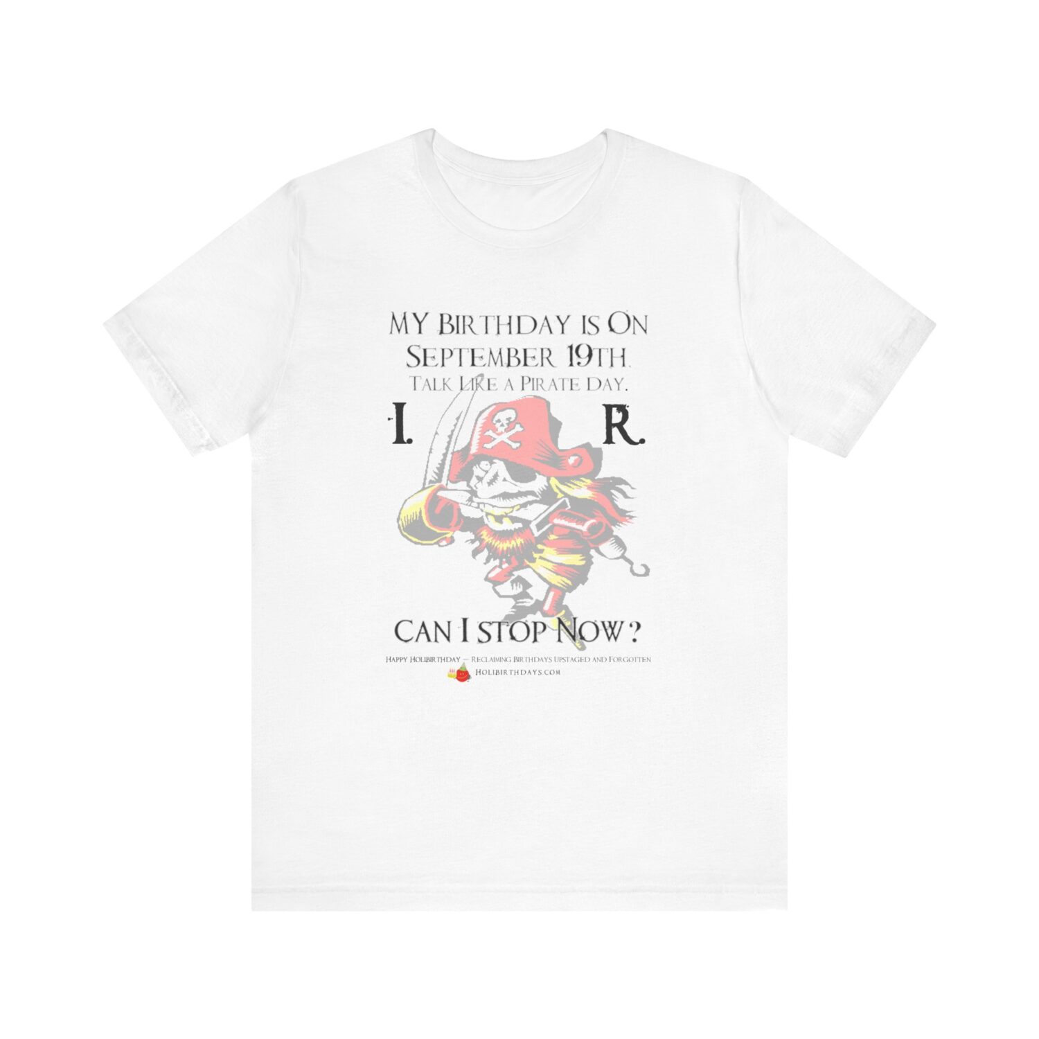 TALK LIKE A PIRATE DAY Swashbucklin' Tee Shirt!        I. R.  - Can I stop Now? - Image 3