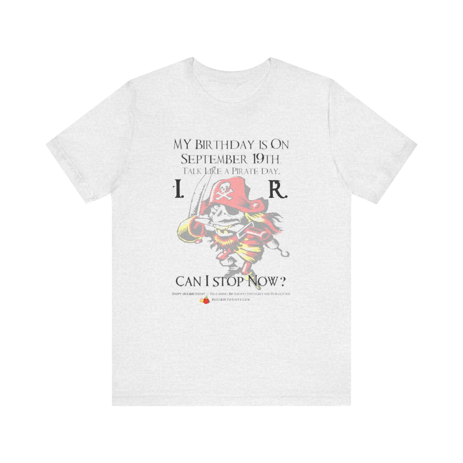 TALK LIKE A PIRATE DAY Swashbucklin' Tee Shirt!        I. R.  - Can I stop Now? - Image 5
