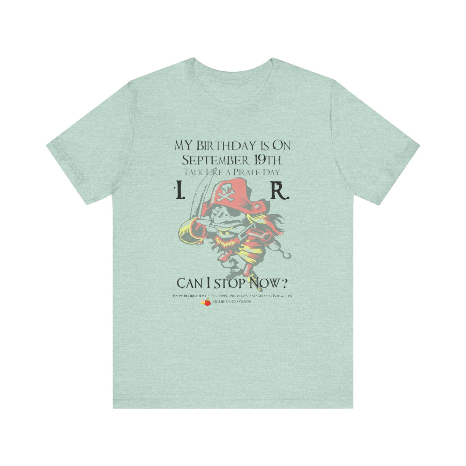 TALK LIKE A PIRATE DAY Swashbucklin' Tee Shirt!        I. R.  - Can I stop Now? - Image 11