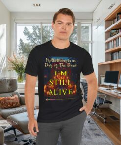 Day of the Dead Birthday Tee - I'm Still Alive T-Shirt for Celebrations