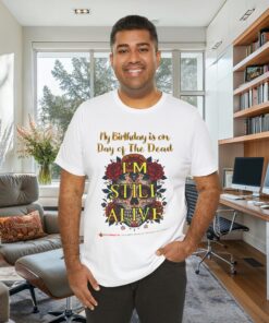Day of the Dead Birthday Tee - I'm Still Alive!